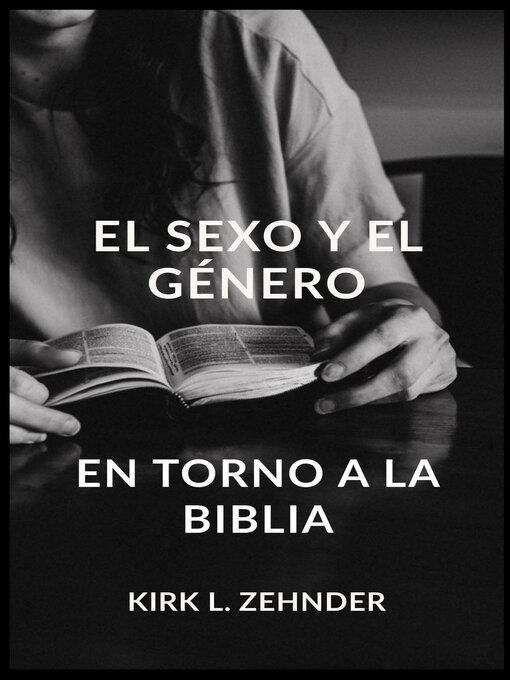 Title details for EL SEXO Y EL GÉNERO EN TORNO a LA BIBLIA by Kirk L. Zehnder - Available
